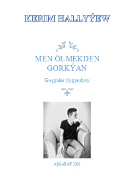 Men ölmekden gorkýan (Goşgular ýygyndysy)